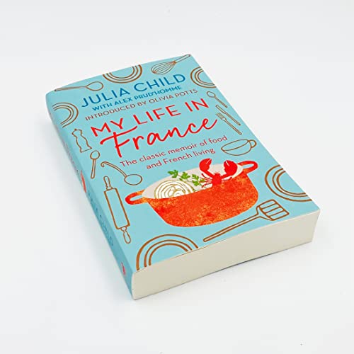 My Life in France: The life story of Julia Child - 'exuberant, affectionate and boundlessly charmin