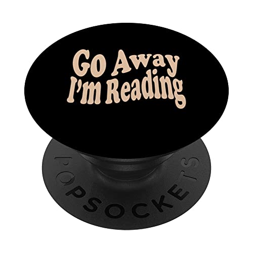 Go Away I'm Reading Funny Quote Book Lovers Readers Retro PopSockets PopGrip Adhésif