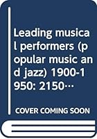 Leading musical performers (popular music and jazz) 1900-1950: 2150 biographies updated to 1996 with additions and corrections B0006R8YFK Book Cover