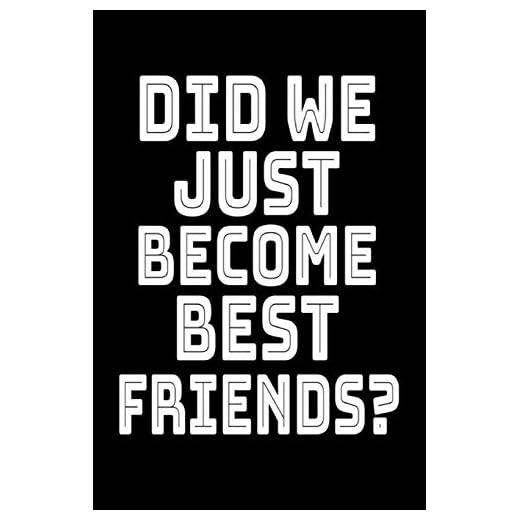 Did We Just Become Best Friends?: Lined Journal Notebook, 120 Pages, 6x9 Diary with an Uplifting Positive Cover Slogan