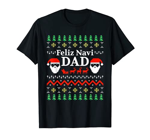 Feliz Navi Dad Ugly Christmas T Shirt | Daddy Claus Shirt T-Shirt