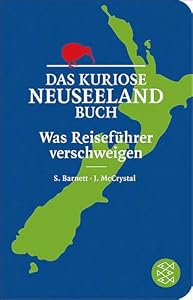 Das kuriose Neuseeland-Buch: Was Reiseführer verschweigen (Fischer Taschenbibliothek)
