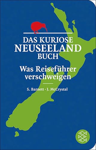 Das kuriose Neuseeland-Buch: Was Reiseführer verschweigen (Fischer Taschenbibliothek)
