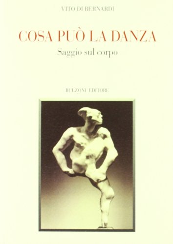 Cosa può la danza. Saggio sul corpo Cosa può la danza. Saggio sul corpo