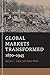 Global Markets Transformed: 1870-1945