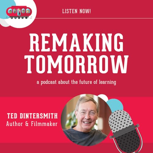 S10 Ep2: Ted Dintersmith, Filmmaker/Author