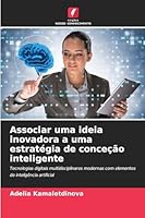 Associar uma ideia inovadora a uma estratégia de conceção inteligente (Portuguese Edition) 6200726175 Book Cover