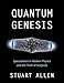 Quantum Genesis: Speculations in Modern Physics and the Truth of Scripture