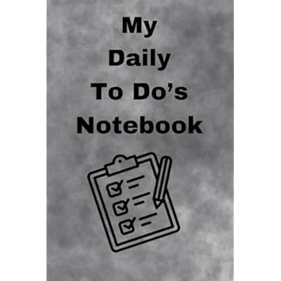 My Daily To Do's Notebook