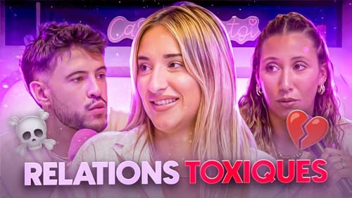 RELATIONS TOXIQUES avec Gabriel et M&eacute;lina
