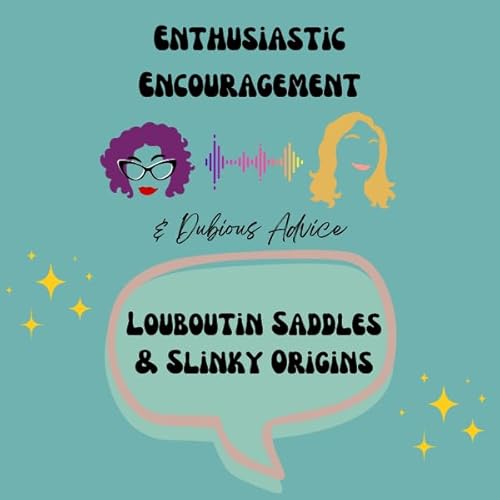 Louboutin Saddles & Slinky Origins