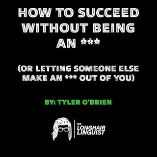 How to Succeed Without Being an *** cover art