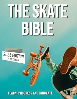 Paperback The skateboarding bible: Learn about the world of skateboarding, it's history, how to progress and innovate. Book