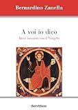 A Voi Io Dico. Brevi Incontri Con Il Vangelo - 2
