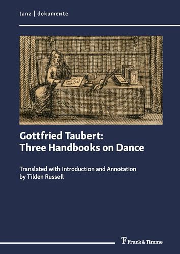 Gottfried Taubert: Three Handbooks on Dance: Translated with Introduction and Annotation by Tilden Russell
