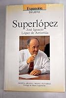 SUPERLOPEZ. JOSE IGNACIO LOPEZ DE ARRIORTUA 8423411419 Book Cover