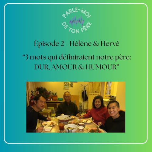 02 H&eacute;l&egrave;ne & Herv&eacute; - "3 mots qui d&eacute;finiraient notre p&egrave;re: dur, amour et humour"