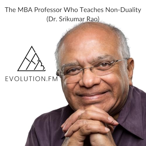 The MBA Professor Who Teaches Non-Duality (Dr. Srikumar Rao) cover art