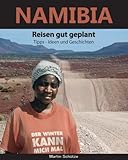 Namibia: Reisen gut geplant , Tipps - Ideen und Geschichten - Martin Schütze 