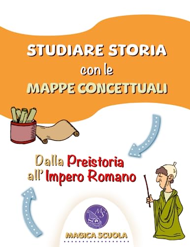 Studiare storia con le mappe concettuali: dalla preistoria all'Impero Romano.