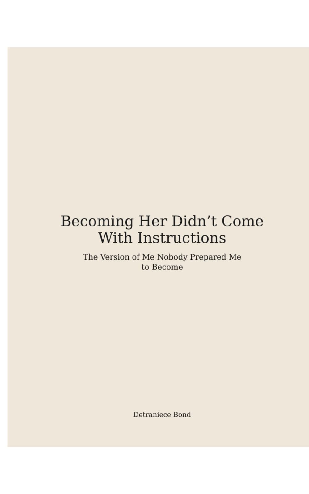 Becoming Her Didn’t Come With Instructions: The Version of Me Nobody Prepared Me to Become