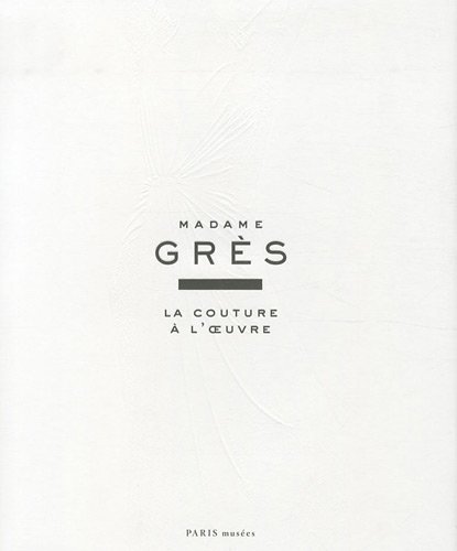 Madame Grès : La couture à l'oeuvre