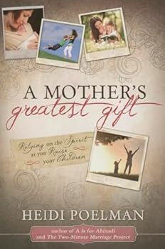 Paperback A Mother's Greatest Gift: Relying on the Spirit as You Raise Your Children Book
