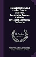 Ichthyoplankton and Station Data for California Cooperative Oceanic Fisheries Investigations Survey Cruises in 1341893014 Book Cover