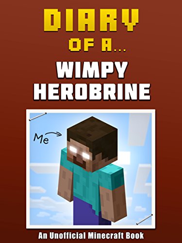Diary of a Wimpy Herobrine [an unofficial Minecraft book] (Crafty Tales Book 11)