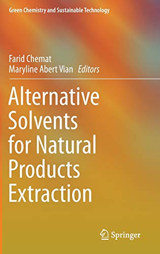 Alternative Solvents for Natural Products Extraction (Green Chemistry and Sustainable Technology)
