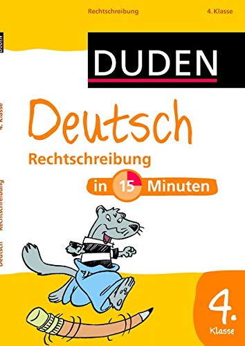 Deutsch in 15 Minuten - Rechtschreibung 4. Klasse (Duden - In 15 Minuten)
