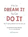 If You Can Dream It, You Can Do It: How 25 inspiring individuals found their dream jobs