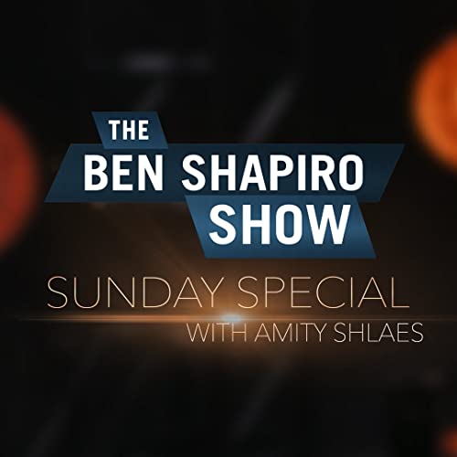 Amity Shlaes | The Ben Shapiro Show Sunday Special Ep. 93