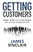 Getting Customers: Easier, faster and for less money than you ever thought possible