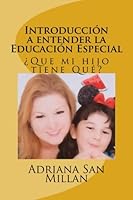 Introducción a entender la Educación Especial: Que mi hijo tiene Qué? (Entendiendo Educacion Especial) 1974099946 Book Cover