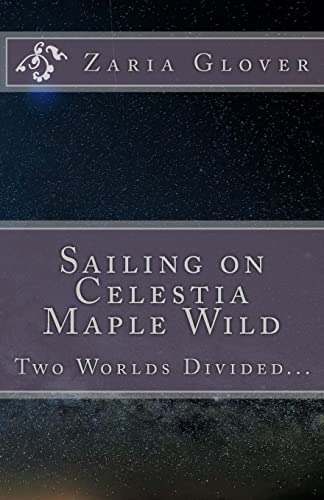 Sailing on Celestia Maple Wild: Two Worlds Divided...