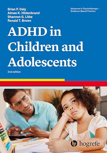 Attention-Deficit/Hyperactivity Disorder in Children and Adolescents (Advances in Psychotherapy - Evidence-Based Practice)