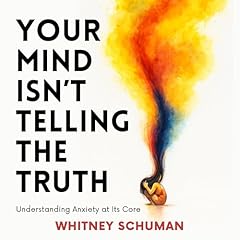 Your Mind Isn&rsquo;t Telling the Truth Audiobook By Whitney Schuman cover art