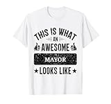 Mayor gifts funny quote Mayor T-Shirt