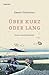 Über kurz oder lang: Essays und Reportagen kurz günstig Kaufen-Über kurz oder lang: Essays und Reportagen