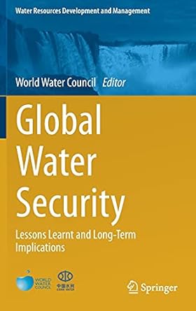 Global Water Security: Lessons Learnt and Long-Term Implications (Water Resources Development and Management)
