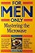 For Men Only: Mastering the Microwave