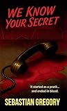 We Know Your Secret