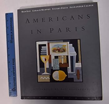 Americans in Paris (1921-1931): Man Ray, Gerald Murphy, Stuart Davis, Alexander Calder