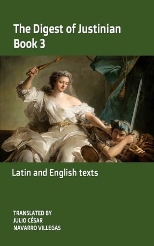 The Digest of Justinian: Book 3 (translation): Latin and English texts (The Digest of Justinian (digital version))