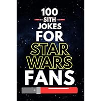 100 Sith Jokes for Star Wars Fans: Dark Side Humor, Star Wars