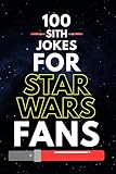 100 Sith Jokes for Star Wars Fans: Dark Side Humor, Star Wars Dad Jokes, and Funny Jokes for Star Wars Fans of All Ages (Clean & Funny Joke Books)