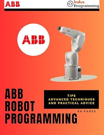 ABB Robot Programming: Tips, advanced techniques, and practical advice ...