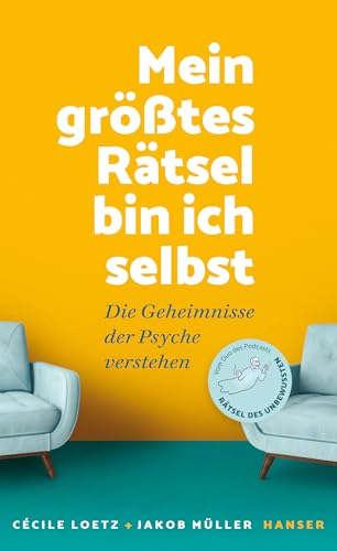 Mein größtes Rätsel bin ich selbst: Die Geheimnisse der Psyche verstehen