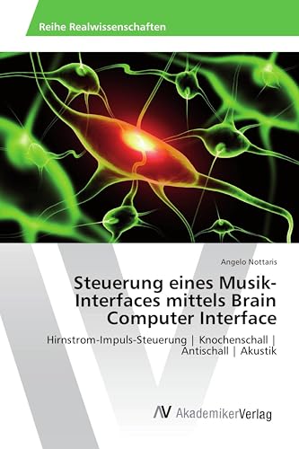 Steuerung eines Musik-Interfaces mittels Brain Computer Interface: Hirnstrom-Impuls-Steuerung | Knochenschall | Antischall | Akustik